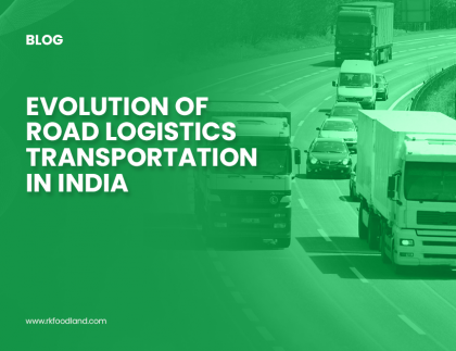 RK Foodland - Evolution of road Logistics Transportation