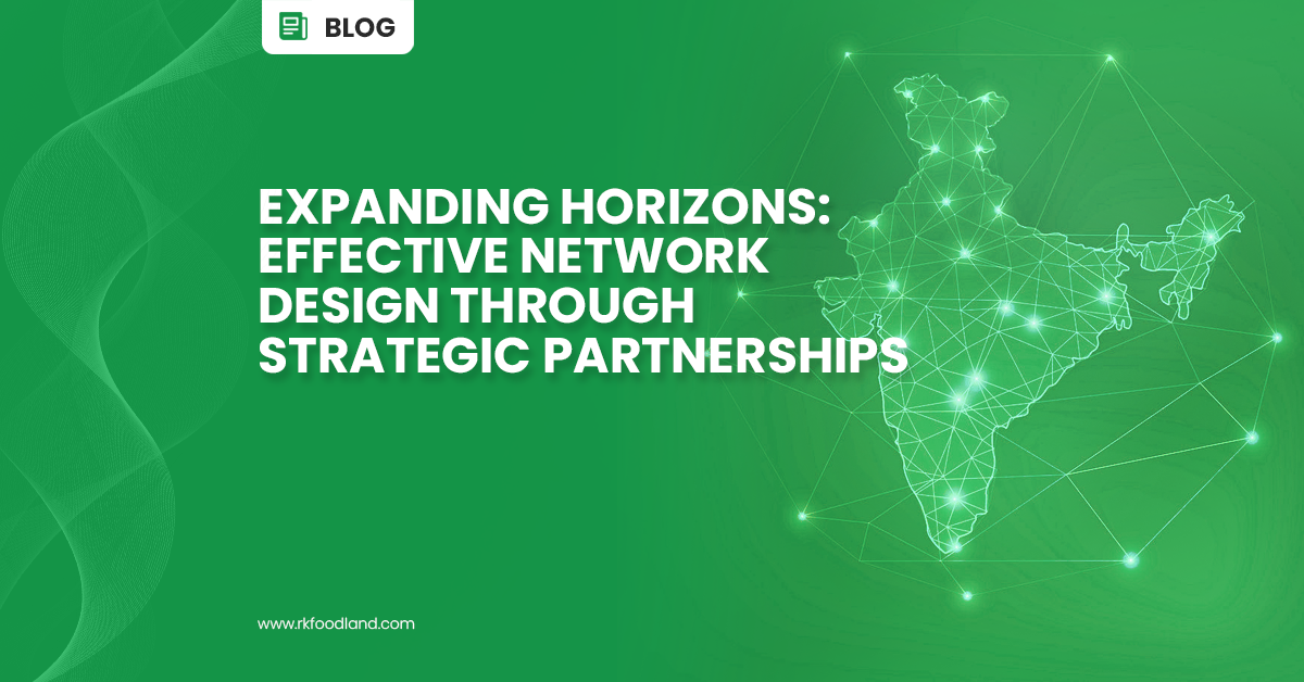 RK Foodland - Network Design through Supply Chain Partnerships