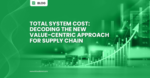 RK Foodland - Total System Cost Value Centric Approach