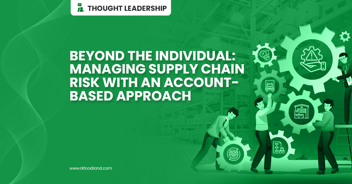 RK Foodland - Managing Key Man Risk in Supply Chain with an Account-Based Approach